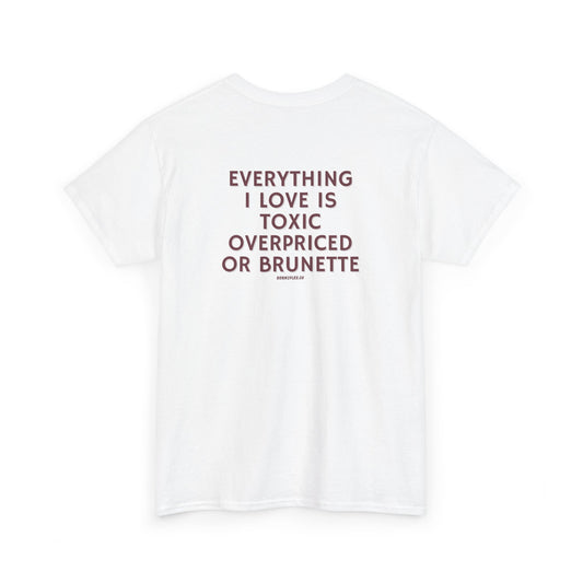 OVERPRICED OR BRUNETTE TEE