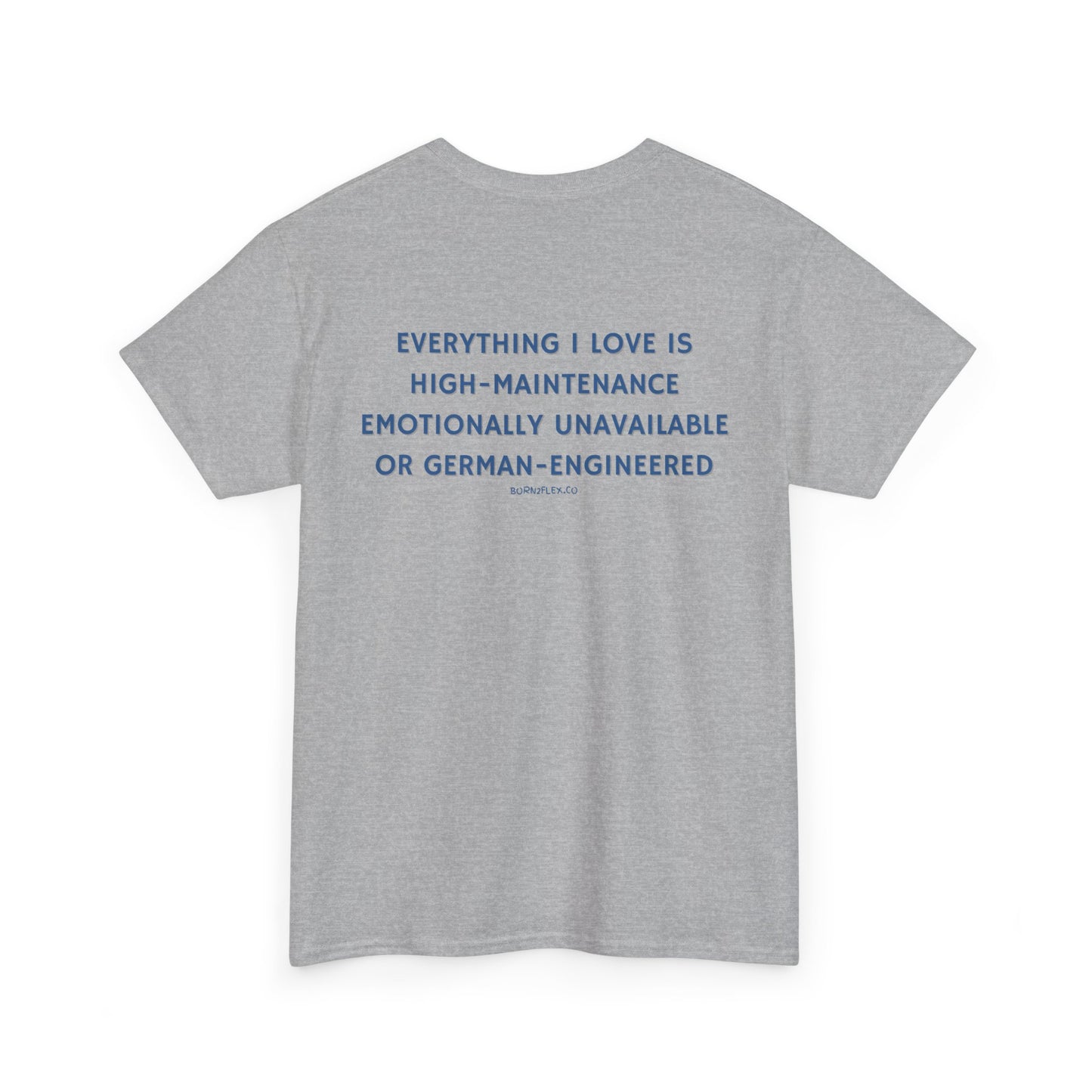 EVERYTHING I LOVE IS GERMAN ENGINEERED TEE