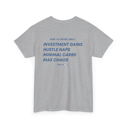 HERE TO RETIRE EARLY TEE