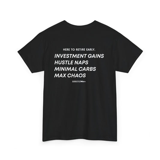 HERE TO RETIRE EARLY TEE