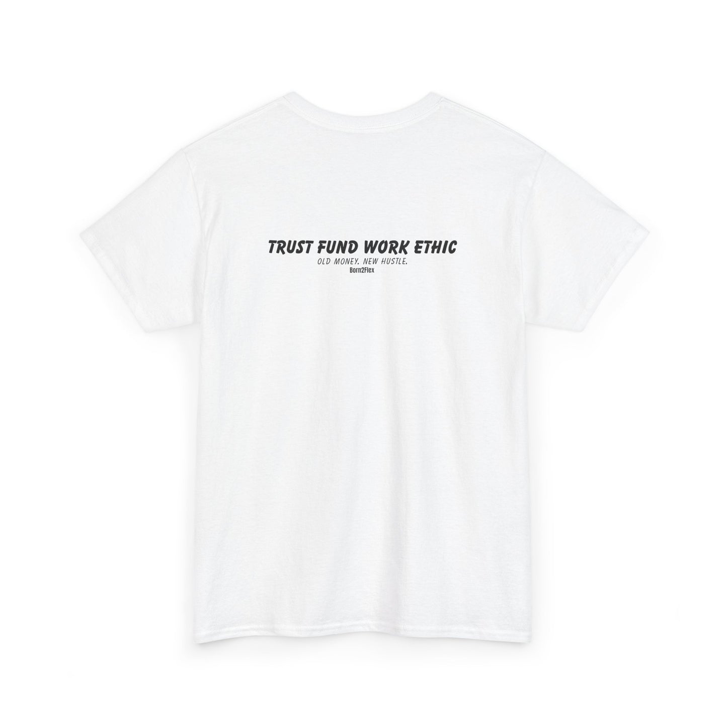 TRUST FUND WORK ETHIC TEE