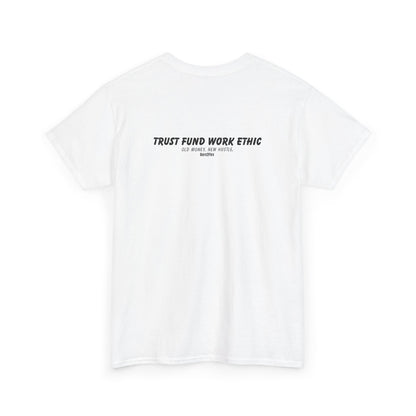 TRUST FUND WORK ETHIC TEE