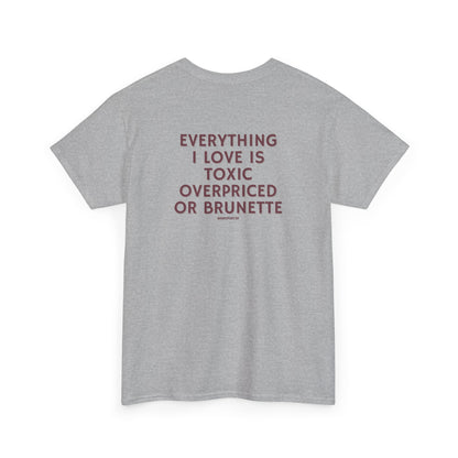 OVERPRICED OR BRUNETTE TEE
