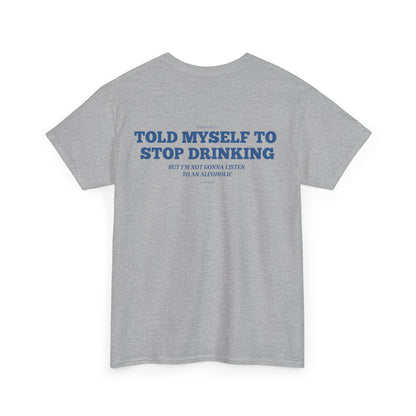 TOLD MYSELF TO STOP DRINKING TEE