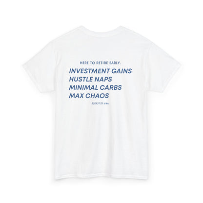 HERE TO RETIRE EARLY TEE