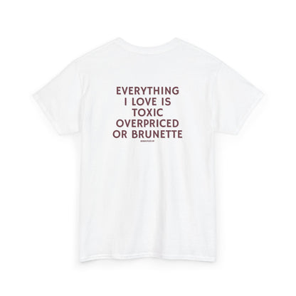 OVERPRICED OR BRUNETTE TEE