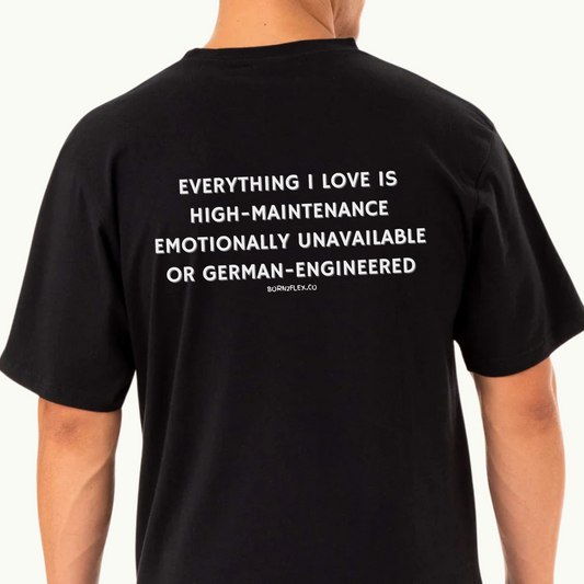 EVERYTHING I LOVE IS GERMAN ENGINEERED TEE