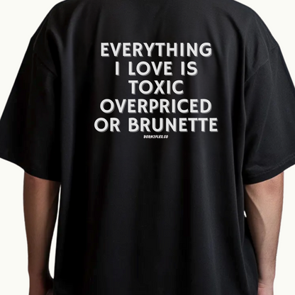 OVERPRICED OR BRUNETTE TEE