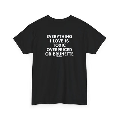 OVERPRICED OR BRUNETTE TEE