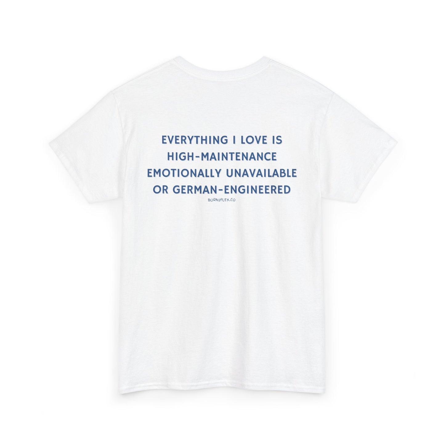 EVERYTHING I LOVE IS GERMAN ENGINEERED TEE