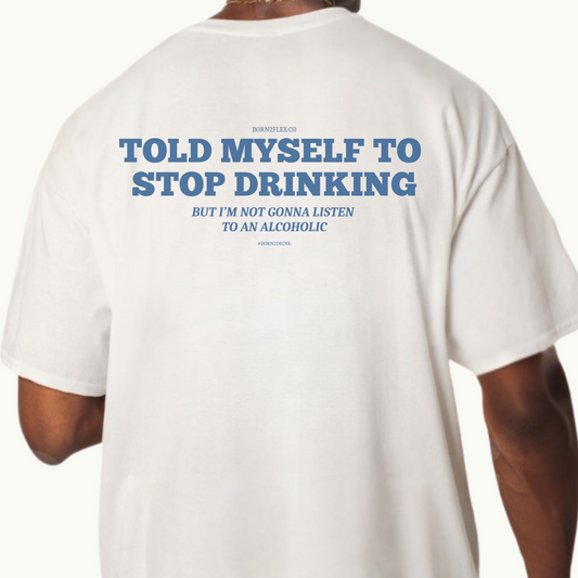 TOLD MYSELF TO STOP DRINKING TEE