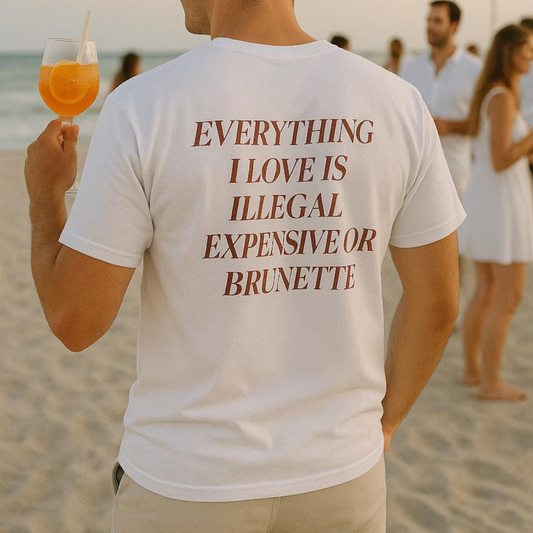 ILLEGAL, EXPENSIVE OR BRUNETTE TEE